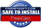 FindMySoft certifies that FreakCam is SAFE TO INSTALL and does not contain any adware, spywae or viruses that might harm your computer or steal your informations